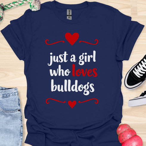 Just a girl who loves bulldogs - V5 - Lovely Cute T-Shirt